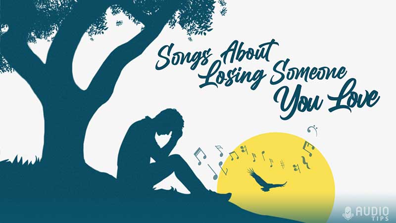 Songs About Losing Someone You Love