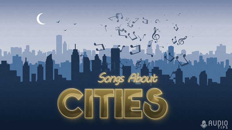 20 Songs That Mention Specific Cities in Their Titles