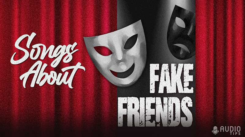 20 Songs About Fake Friends