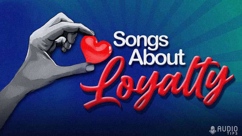 Songs About Loyalty Featured Image