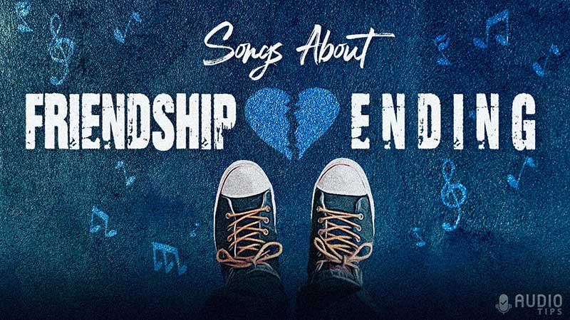 Songs About Friendship Ending Graphic