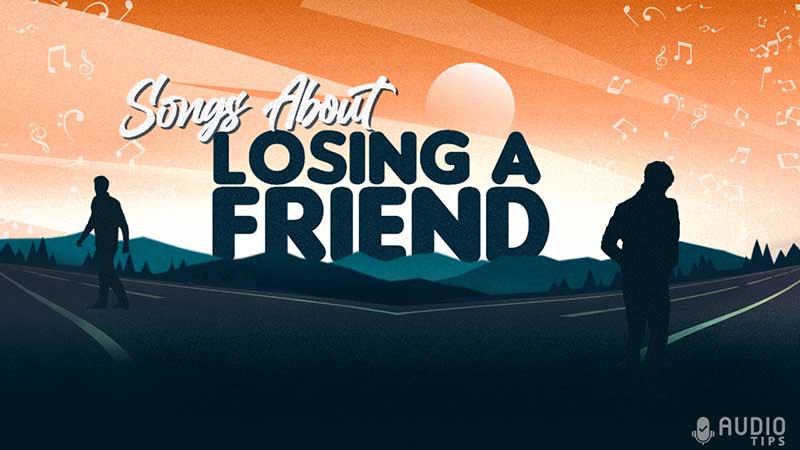 Songs About Losing a Friend